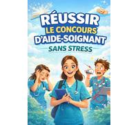 RÉUSSIR LE CONCOURS D’AIDE-SOIGNANT SANS STRESS: La méthode mentale pour réussir l’oral et reprendre confiance en vous (Le Terrain des Soignants)