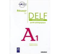 Reussir le DELF Scolaire et Junior: Guide A1