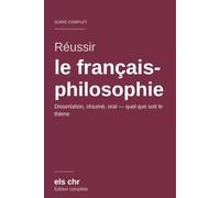 Réussir le français-philosophie en prépa scientifique: Le guide complet : méthode, dissertation, résumé et oral (valable quel que soit le thème) (Réussir sa prépa scientifique)