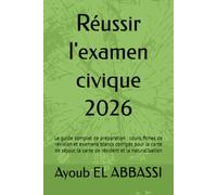 Réussir l'examen civique 2026: Le guide complet de préparation : cours, fiches de révision et examens blancs corrigés pour la carte de séjour, la carte de résident et la naturalisation