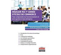 Réussir ma 1re année d'Ecole de commerce: Tout comprendre du fonctionnement et de la gestion d'une entreprise. Ecoles de commerce - 1re année - Cours - Cas - Corrigé