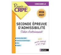 Réussir mon CRPE Mon cahier d'entrainement 2me épreuve écrite d'amissibilité L3 - 2026 2027: Cahier d'entrainement - Concours L3