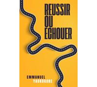 REUSSIR OU ÉCHOUER: Reussir sa vie