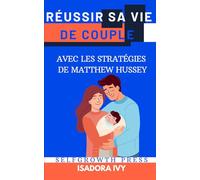 Réussir sa Vie de Couple avec les Stratégies de Matthew Hussey