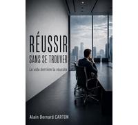 RÉUSSIR SANS SE TROUVER: Le vide derrière la réussite - Roman