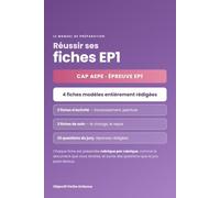 Réussir ses fiches EP1 CAP AEPE: 4 Fiches complètes, simples et faciles à présenter à l’oral (VALIDER SON CAP AEPE)