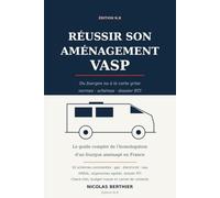 Réussir son Aménagement VASP: Du fourgon nu à la carte grise : normes, schémas et dossier RTI