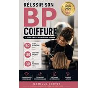 Réussir son BP Coiffure: Le guide complet pour réussir l’examen - 60 fiches de révision, 150 questions-réponses, 30 cas pratiques et méthodes (Métiers de la coiffure)