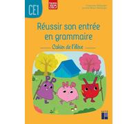 Réussir son entrée en grammaire CE1 cahier de l'élève- Programmes 2025