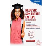 Réussir son entrée en IEPE du premier coup: Le guide complet pour comprendre les attentes, structurer ton projet et réussir ta sélection en formation Intervenant Éducatif Petite Enfance