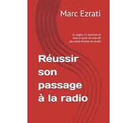 Réussir son passage à la radio: 12 règles, 12 exercices et tout ce qu'on ne vous dit pas avant d'entrer en studio (La Collection ON AIR)