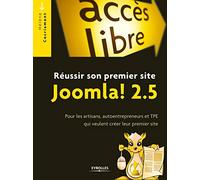 Réussir son premier site Joomla! 2.5: Pour les artisans, autoentrepreneurs et TPE qui veulent créer leur premier site.