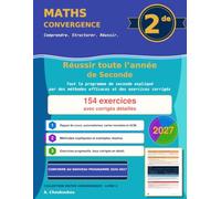 Réussir toute l'année de Seconde: Tout le programme de Seconde expliqué par des méthodes efficaces et des exercices corrigés (MATH CONVERGENCE - Mathématiques Seconde)