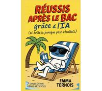 Réussis après le bac grâce à l’IA (et évite la panique post-résultats): Ce guide est là pour t’aider à organiser ta nouvelle vie post-bac avec l’aide ... artificielle. (COLLECTION GÉNIE ARTIFICIEL)