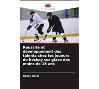 Réussite et développement des talents chez les joueurs de hockey sur glace des moins de 18 ans
