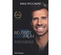 Réussite Maximum - 7 étapes pour créer une vie selon vos propres termes