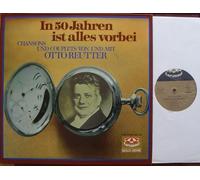 REUTTER, OTTO - REUTTER, OTTO / / In 50 Jahren ist alles vorbei / CHANSONS UND COUPLETS VON UND MIT OTTO REUTTER / 1956 / Klapp-Bildhülle / Karussell # 2436086 und 087 / Deutsche Pressung / 12" Doppel Langspiel Schallplatte