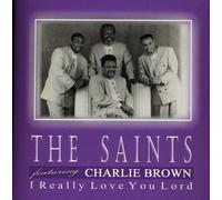 Rev. Brown Charlie & the Saints - I Really Love You Lord