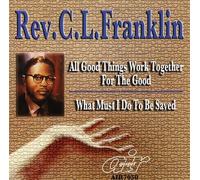 Rev. C.L. Franklin - All Things Work Together for The Good/What Must I Do