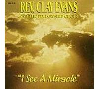Rev. Clay Evans & Fellowship C - I See a Miracle [CASSETTE]