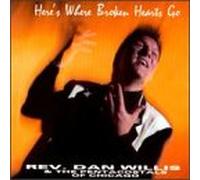 Rev. Dan Willis & P.O.C. - Here's Where Broken Hearts Go