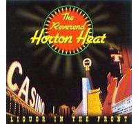 Rev Horton Heat - Liquor to the Front