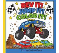 Rev It! Jump It! Color It!: A Toddler Monster Truck Coloring Book with Big Tires, Fun Jumps, Friendly Trucks, and Easy Coloring Pages for Kids Ages 2-5