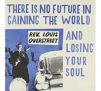 Rev. Louis Overstreet - There Is No Future In Gaining The World And Losing Your Soul / Rather Fight Than Switch [7" VINYL]