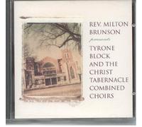 Rev. Milton Brunson Presents Tyrone Block and the Christ Tabernacle Combined Choirs