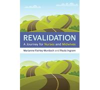 Revalidation: a journey for nurses and midwives (UK Higher Education OUP Humanities & Social Sciences Health)