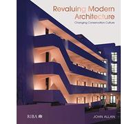 Revaluing Modern Architecture: Changing conservation culture