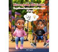 Rêve en grand, bâtis l'avenir: Un guide sur l’entrepreneuriat et le capital de risque