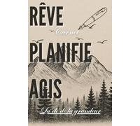 Réve Planifie Agis: la clé de la grandeur