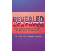 Revealed: Using Remote Personality Profiling to Influence, Negotiate and Motivate