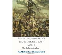 Revealing America's Dark Skinned Past: The Columbian Era (Vol)