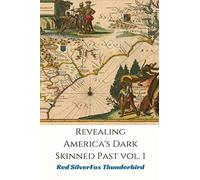 Revealing Americas Dark-Skinned Past Vol. I