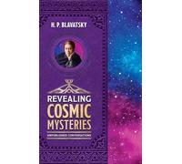 Revealing Cosmic Mysteries: Unpublished Conversations (Sacred Wisdom Revived)
