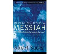 Revealing Jesus as Messiah: Identifying Isaiah's servant of the Lord
