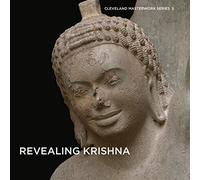 Revealing Krishna: Essays on the History, Context, and Conservation of Krishna Lifting Mount Govardhan from Phnom Da (Cleveland Masterwork)