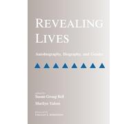 Revealing Lives: Autobiography, Biography, and Gender (SUNY series in Feminist Criticism and Theory)