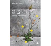 Revealing Relations: Knowledge Infrastructures for Liveable Futures (Dis-positions: Troubling Methods and Theory in STS)