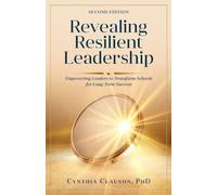 Revealing resilient Leadership: Empowering Leaders to Transform Schools for Long-Term Success