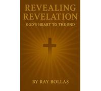 Revealing Revelation: God's Heart to the End