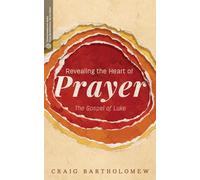 Revealing the Heart of Prayer: The Gospel of Luke (Transformative Word)