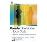 Revealing the Hidden Social Code: Social Stories (TM) for People with Autistic Spectrum Disorders