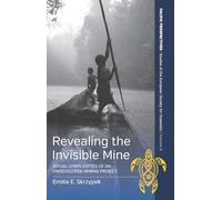 Revealing the Invisible Mine: Social Complexities of an Undeveloped Mining Project: 8 (Pacific Perspectives: Studies of the European Society for Oceanists, 8)