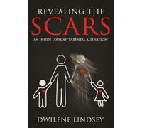 Revealing The Scars: An Inside Look at "Parental Alienation
