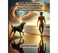 Revealing The Treasures Of The Canine Mind: Exploring Telepathic Communication With Dogs Trough Divine Love