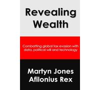 Revealing Wealth: Combatting tax evasion with data, political will and technology