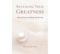 Revealing Your Greatness: What Is Found in Abiding, Not Striving